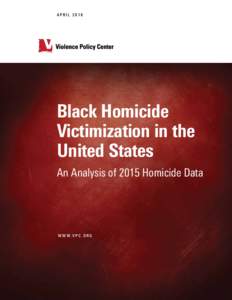 APRILBlack Homicide Victimization in the United States An Analysis of 2015 Homicide Data