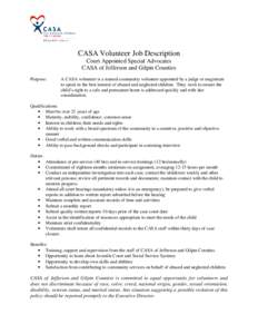 CASA Volunteer Job Description Court Appointed Special Advocates CASA of Jefferson and Gilpin Counties Purpose:  A CASA volunteer is a trained community volunteer appointed by a judge or magistrate