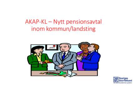 AKAP-KL – Nytt pensionsavtal inom kommun/landsting Begrepp: Premiebestämd En viss % av
