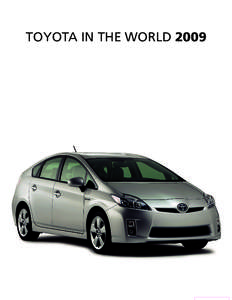 TOYOTA IN THE WORLD 2009  About this publication Toyota in the World 2009 is intended to provide an overview of Toyota, including a look at its latest activities relating to R&D, manufacturing, sales, exports from Janua