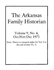 The Arl(ansas Family Historian Volume 9, No.4, OctjNov/Dec 1971 Note: There is a surname index for VoL 9 at the end of issue No.4.