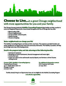 Choose to Live...in a great Chicago neighborhood with more opportunities for you and your family. The Chicago Housing Authority’s Mobility Counseling Program helps families use their voucher to move into designated Opp