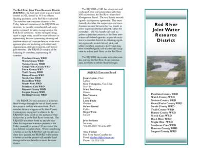 The Red River Joint Water Resource District (RRJWRD), the first joint water resource board created in ND, formed in 1979 to address flooding problems in the Red River watershed. The member water resource districts in the