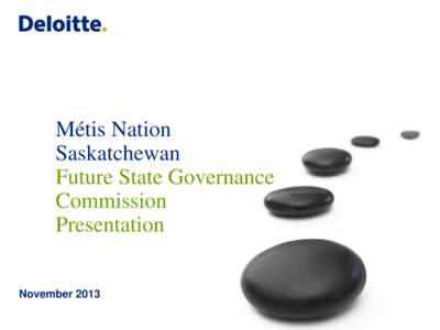 Métis Nation Saskatchewan Future State Governance Commission Presentation November 2013