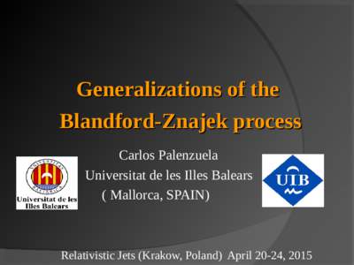 Generalizations of the Blandford-Znajek process Carlos Palenzuela Universitat de les Illes Balears ( Mallorca, SPAIN)