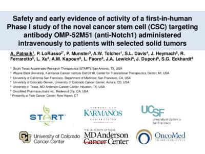 Safety and early evidence of activity of a first-in-human Phase I study of the novel cancer stem cell (CSC) targeting antibody OMP-52M51 (anti-Notch1) administered intravenously to patients with selected solid tumors A. 