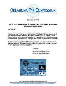 Oklahoma Tax Commission November 15, 2010 SALES TAX EXEMPTION FOR OKLAHOMA STATE GOVERNMENTAL ENTITIES USING PURCHASING CARDS Dear Vendor: Please be advised that all governmental entities of the State of Oklahoma are exe