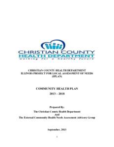 CHRISTIAN COUNTY HEALTH DEPARTMENT ILLINOIS PROJECT FOR LOCAL ASSESSMENT OF NEEDS (IPLAN) COMMUNITY HEALTH PLAN 2013 – 2018