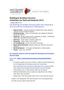   Building & Facilities Services  Guidelines for Staff and Students 2013   Updated March 2013 FoS Buildings & Facilities Services assist with anything at all to do with the buildings and infrastructure:
