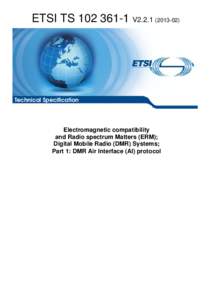 TS[removed]V2[removed]Electromagnetic compatibility and Radio spectrum Matters (ERM); Digital Mobile Radio (DMR) Systems; Part 1: DMR Air Interface (AI) protocol