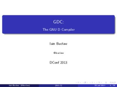 GDC: The GNU D Compiler Iain Bucław @ibuclaw
