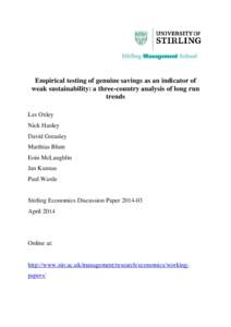Empirical testing of genuine savings as an indicator of weak sustainability: a three-country analysis of long run trends Les Oxley Nick Hanley David Greasley
