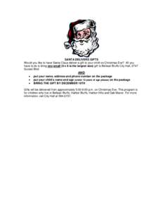 SANTA DELIVERS GIFTS Would you like to have Santa Claus deliver a gift to your child on Christmas Eve? All you have to do is bring one small (8 x 8 is the largest size) gift to Belleair Bluffs City Hall, 2747 Sunset Blvd