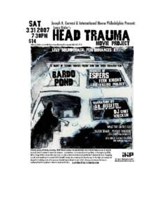 March 29: HEAD TRAUMA multimedia tour If you haven’t caught the psychological horror film HEAD TRAUMA yet—or even if you have— you’ll want to catch Lance Weiler’s creepy chiller as it tours around the countr