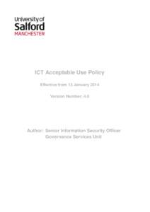ICT Acceptable Use Policy Effective from 13 January 2014 Version Number: 4.0 Author: Senior Information Security Officer Governance Services Unit