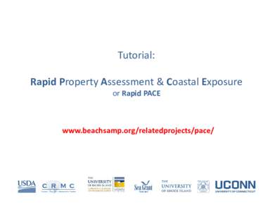 Tutorial: Rapid Property Assessment & Coastal Exposure or Rapid PACE www.beachsamp.org/relatedprojects/pace/