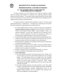 INDIAN INSTITUTE OF TECHNOLOGY KHARAGPUR Administrative Circular Nodated 18th August 2011 Sub: POST RETIREMENT MEDICAL SCHEME (PRMS) FOR RETIRED EMPLOYEES OF IIT KHARAGPUR The Board of Governors at its 168th m