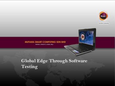 Global Edge Through Software Testing MSCSB ?  Formerly known as MIMOS Smart Computing Sdn. Bhd.