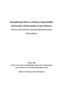 Strengthening Efforts to Enhance Dependability and Security of Information System Software ~Toward a rich, safe/secure advanced information society~ -Interim Report-  28 May 2009