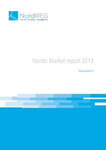 Nordic Market report 2013 Report Nordic Market report 2013 Development in the Nordic Electricity Market