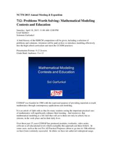 NCTM 2015 Annual Meeting & ExpositionProblems Worth Solving: Mathematical Modeling Contests and Education Saturday, April 18, 2015: 11:00 AM-12:00 PM Lead Speaker: