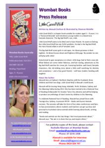 Wombat Books Press Release Little Good Wolf Written by Aleesah Darlison & illustrated by Shannon Melville Little Good Wolf is a chapter book suitable for readers aged 5 – 8 years. It is a ‘fractured fairytale’ and 
