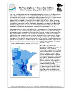 The Changing Face of Minnesota’s Children: Child Population Change from 2000 to 2010 The U.S. Census Bureau recently released decennial data from the 2010 Census, which is the official population count used to track th