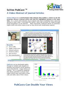 SciVee PubCast  TM A Video Abstract of Journal Articles SciVee PubCast is a synchronized video abstract that enables a viewer to see the