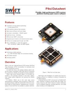 Piksi Datasheet Flexible, high-performance GPS receiver platform running open-source software Features 