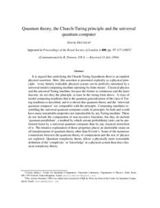 Quantum theory, the Church-Turing principle and the universal quantum computer DAVID D EUTSCH Appeared in Proceedings of the Royal Society of London A 400, pp[removed]y (Communicated by R. Penrose, F.R.S. — Rece