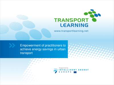 Empowerment of practitioners to achieve energy savings in urban transport Empowerment of practitioners to achieve energy savings in urban transport