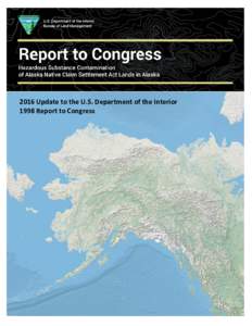 Report to Congress: Hazardous Substance Contamination of Alaska Native Claim Settlement Act Lands in Alaska