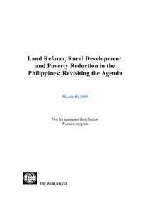 Land Reform, Rural Development, and Poverty Reduction in the Philippines: Revisiting the Agenda March 10, 2009