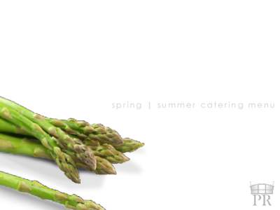 spring | summer catering menu  Julia Childs choosing the right food is all about individuality and we firmly believe giving our customers the freedom