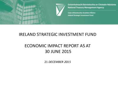IRELAND STRATEGIC INVESTMENT FUND ECONOMIC IMPACT REPORT AS AT 30 JUNEDECEMBER 2015  Summary Metrics – Irish Portfolio