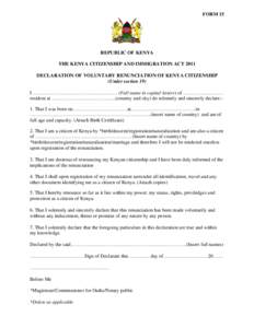 FORM 15  REPUBLIC OF KENYA THE KENYA CITIZENSHIP AND IMMIGRATION ACT 2011 DECLARATION OF VOLUNTARY RENUNCIATION OF KENYA CITIZENSHIP (Under section 19)