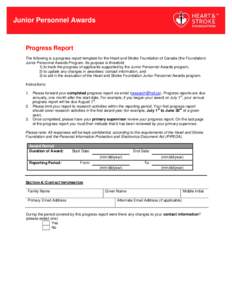 Junior Personnel Awards  Progress Report The following is a progress report template for the Heart and Stroke Foundation of Canada (the Foundation) Junior Personnel Awards Program. Its purpose is threefold: 1) to track t