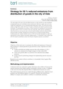 Summary:  Strategy for 50 % reduced emissions from distribution of goods in the city of Oslo TØI ReportAuthors: Olav Eidhammer, Jardar Andersen