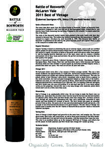 Battle of Bosworth McLaren Vale 2011 Best of Vintage (Cabernet Sauvignon 47%, Shiraz 37% and Petit Verdot 16%) Battle of Bosworth Wines The wines take their name from the original Battle of Bosworth, fought on Bosworth F