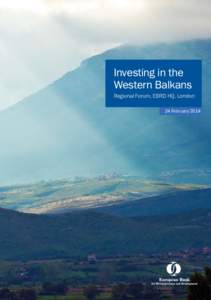 Investing in the Western Balkans Regional Forum, EBRD HQ, London 24 February 2014  President’s foreword