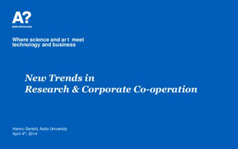 Where science and ar t meet technology and business New Trends in Research & Corporate Co-operation