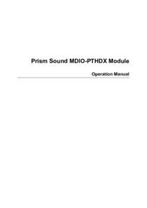 Prism Sound MDIO-PTHDX Module Operation Manual Table of Contents General Information ........................................................................................................................... 4 Introdu