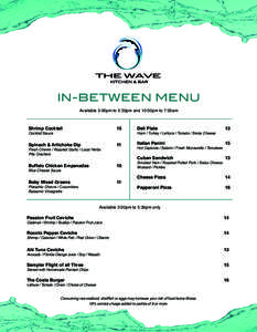 IN-BETWEEN MENU Available 3:00pm to 5:30pm and 10:00pm to 7:00am Shrimp Cocktail 				15  Deli Plate 					13