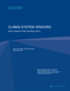 CLAIMS SYSTEM VENDORS NORTH AMERICAN P&C INSURANCE 2014 Karlyn Carnahan and Donald Light December 2014