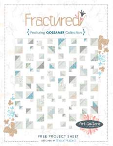 { Featuring GOSSAMER Collection }  FREE PROJECT SHEET QUILT DESIGNED BY