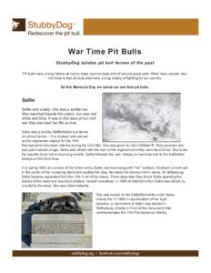 War Time Pit Bulls StubbyDog salutes pit bull heroes of the past Pit bulls have a long history as nanny dogs, service dogs and all around great pets. What many people may not know is that pit bulls also have a long histo