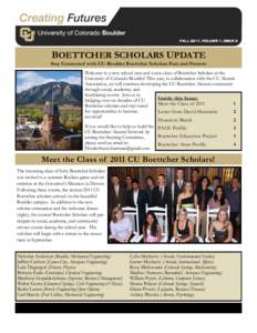 FALL 2011, VOLUME 1, ISSUE 2  BOETTCHER SCHOLARS UPDATE Stay Connected with CU-Boulder Boettcher Scholars Past and Present Welcome to a new school year and a new class of Boettcher Scholars at the University of Colorado-