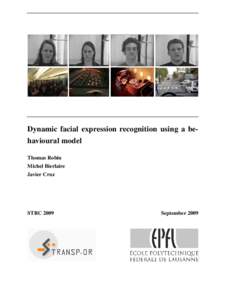 Dynamic facial expression recognition using a behavioural model Thomas Robin Michel Bierlaire Javier Cruz  STRC 2009