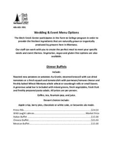 Wedding & Event Menu Options The Birch Creek Center participates in the Farm to College program in order to provide the freshest ingredients that are naturally grown or organically produced by growers here 