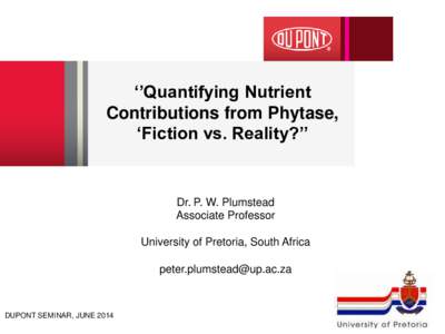 ‘’Quantifying Nutrient Contributions from Phytase, ‘Fiction vs. Reality?’’ Dr. P. W. Plumstead Associate Professor